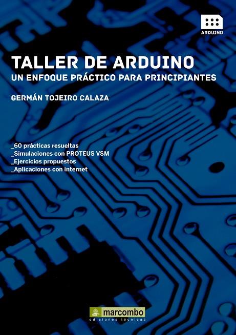 TALLER DE ARDUINO: UN ENFOQUE PRÁCTICO PARA PRINCIPIANTES | 9788426721501 | GERMAN TOJEIRO CALAZA