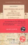 BREVISSIMA RELACIO DE LA DESTRUCCIO DE LA HISTORIA | 9788495526083 | BILBENY, JORDI