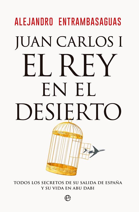 JUAN CARLOS I, EL REY EN EL DESIERTO | 9788413847405 | ENTRAMBASAGUAS, ALEJANDRO