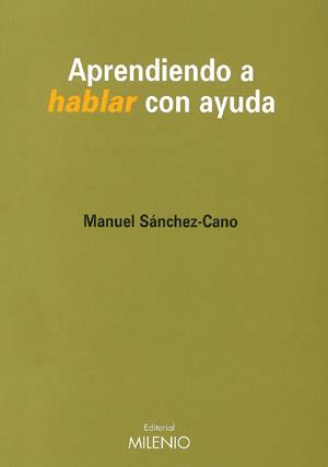APRENDIENDO A HABLAR CON AYUDA | 9788489790728 | SANCHEZ,MANUEL