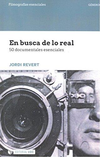 EN BUSCA DE LO REAL. 50 DOCUMENTALES ESENCIALES | 9788491165606 | REVERT, JORDI