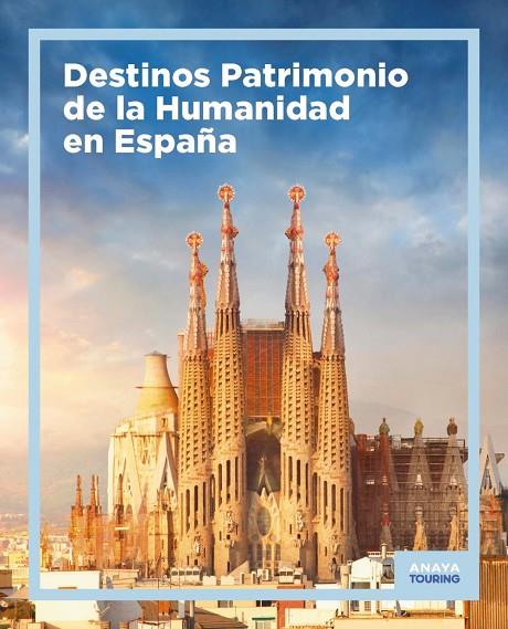 DESTINOS PATRIMONIO DE LA HUMANIDAD EN ESPAÑA | 9788491586524 | AA.VV