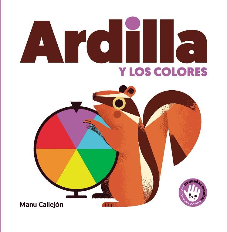 ARDILLA Y LOS COLORES (PEQUEÑAS MANITAS) | 9788448852931 | CALLEJÓN, MANU