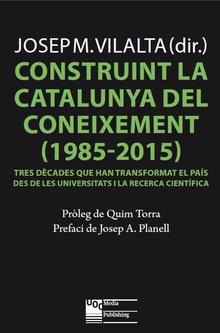 CONSTRUINT LA CATALUNYA DEL CONEIXEMENT (1985-2015) | 9788491803744 | VILALTA, JOSEP MA.