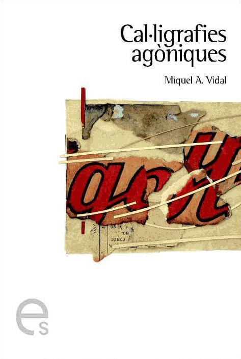CAL.LIGRAFIES AGONIQUES -PREMI BENVIGUT OLIVER 2003- | 9788493326098 | VIDAL, MIQUEL ÀNGEL