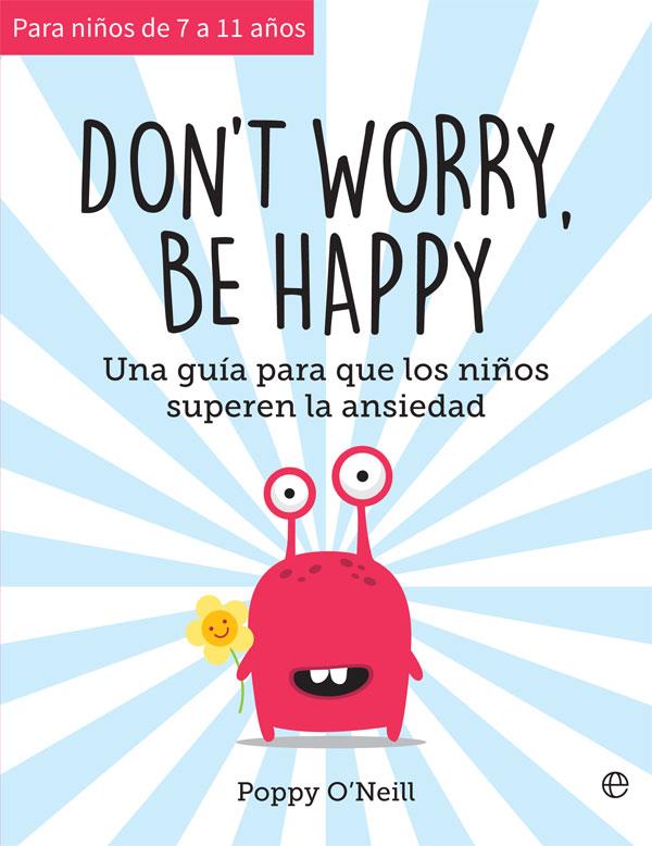 DON'T WORRY, BE HAPPY | 9788491647461 | O?NEILL, POPPY