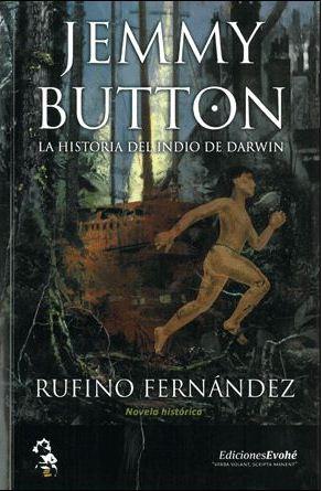 JEMMY BUTTON. LA HISTORIA DEL INDIO DE DARWIN | 9788415415442 | FERNANDEZ, RUFINO