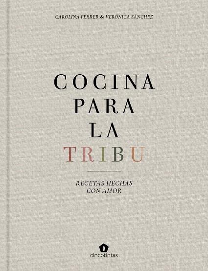 COCINA PARA LA TRIBU | 9788416407996 | FERRER SAMPERE, CAROLINA / SÁNCHEZ MANCEBO, VERÓNICA
