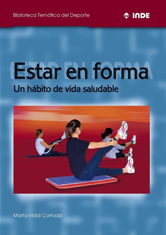 ESTAR EN FORMA : UN HABITO DE VIDA SALUDABLE | 9788497291026 | VIDAL CORTADA, MARTA