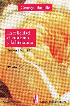 FELICIDAD, EL EROTISMO Y LA LITERATURA, LA | 9789879396674 | BATAILLE, GEORGES
