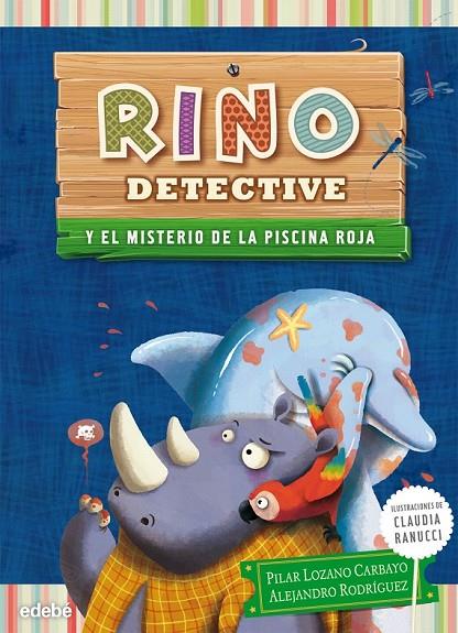 RINO DETECTIVE Y EL MISTERIO DE LA PISCINA ROJA | 9788468308593 | LOZANO CARBAYO, PILAR / RODRIGUEZ PIÑAL, ALEJANDRO