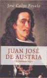 JUAN JOSE DE AUSTRIA UN BASTARDO REGIO | 9788401305115 | CALVO, JOSE