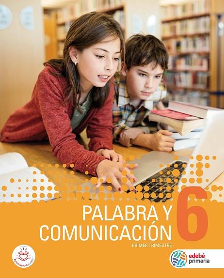PALABRA Y COMUNICACIÓN 6 | 9788468341538 | EDEBÉ, OBRA COLECTIVA