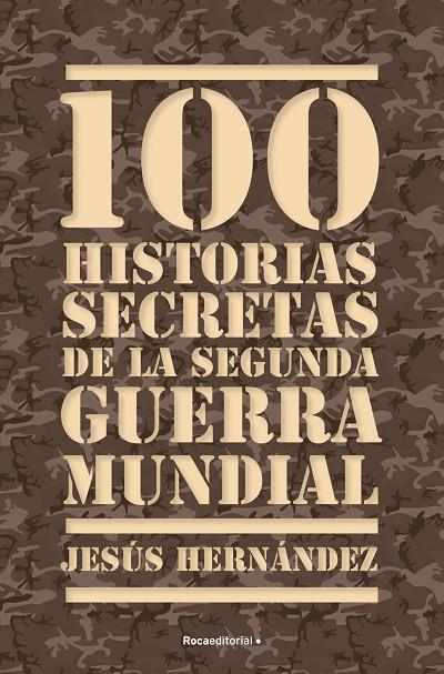 100 HISTORIAS SECRETAS DE LA SEGUNDA GUERRA MUNDIAL | 9788492567157 | HERNANDEZ, JESUS