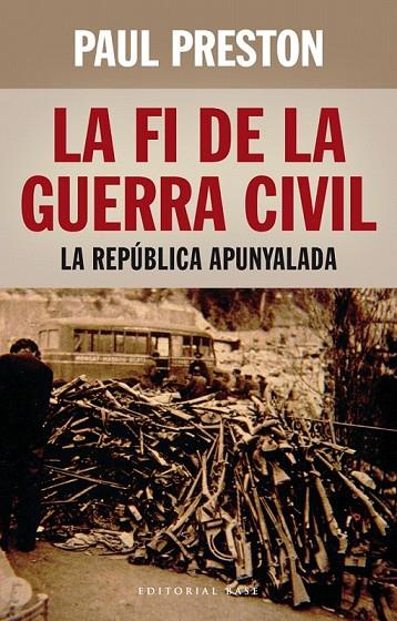 FI DE LA GUERRA CIVIL: LA REPUBLICA APUNYALADA LA | 9788416166398 | PRESTON, PAUL