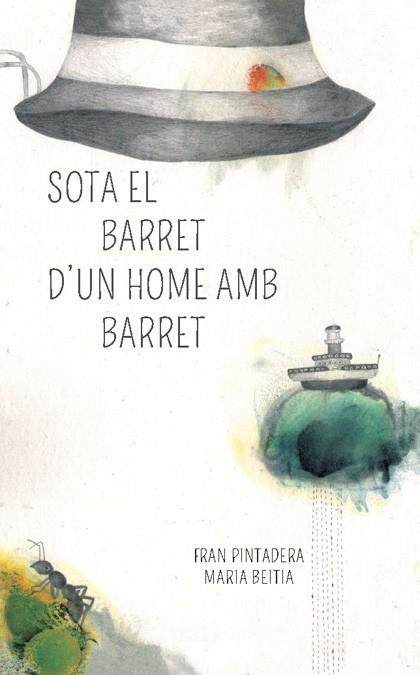 SOTA EL BARRET D'UN HOME AMB BARRET | 9788494429453 | PINTADERA, FRAN : BEITIA, MARIA