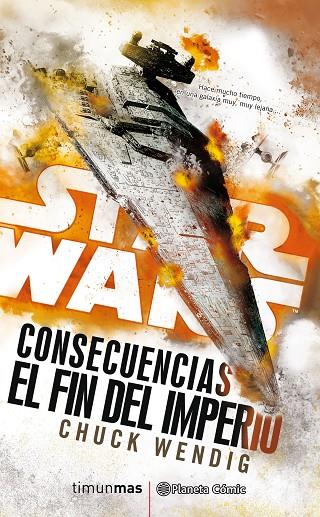 STAR WARS CONSECUENCIAS EL FIN DEL IMPERIO (NOVELA) | 9788491465867 | WENDIG, CHUCK