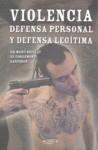 VIOLENCIA DEFENSA PERSONAL Y DEFENSA LEGITIMA | 9788496894082 | BOILLAT DE CORGEMONT SARTORIO, MARC