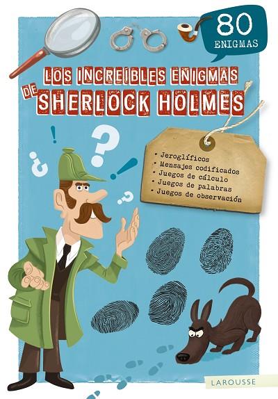 LOS INCREÍBLES ENIGMAS DE SHERLOCK HOLMES | 9788417720148 | LAROUSSE EDITORIAL