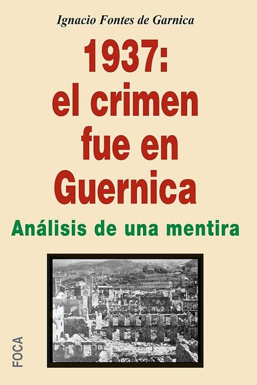 1937: EL CRIMEN FUE EN GUERNICA | 9788496797758 | FONTES DE GARNICA, IGNACIO