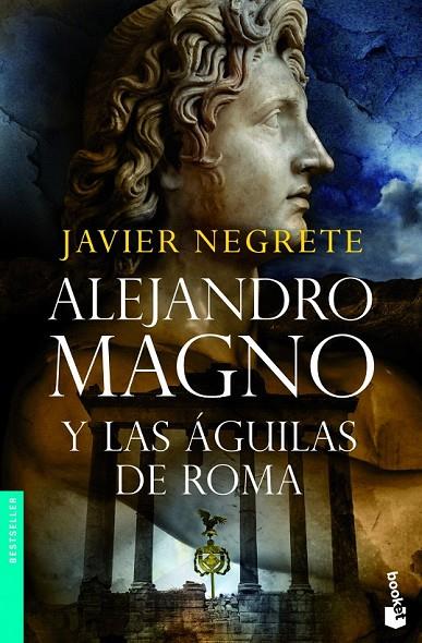 ALEJANDRO MAGNO Y LAS AGUILAS DE ROMA | 9788445078112 | NEGRETE, JAVIER