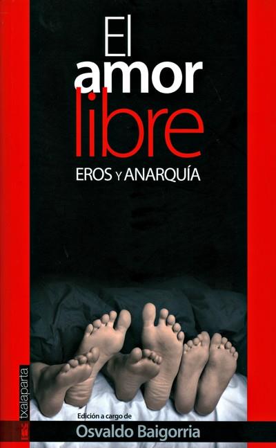 AMOR LIBRE EROS Y ANARQUIA,EL | 9788481365832 | BAIGORRIA,OSVALDO