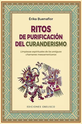 RITOS DE PURIFICACIÓN DEL CURANDERISMO | 9788491116745 | BUENAFLOR, ERIKA
