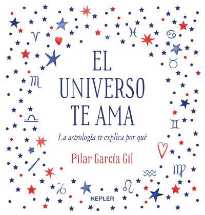EL UNIVERSO TE AMA | 9788416344475 | GARCÍA GIL, PILAR