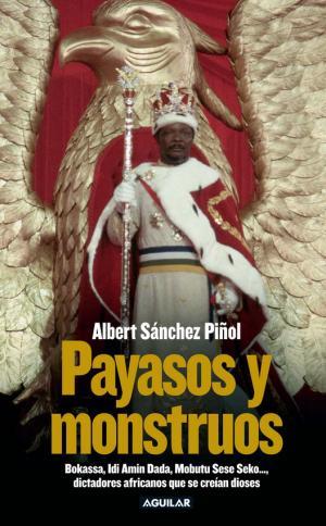 PAYASOS Y MONSTRUOS | 9788403097094 | SANCHEZ PIÑOL, ALBERT