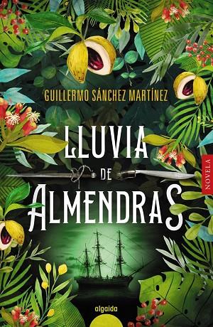 LLUVIA DE ALMENDRAS | 9788491895138 | SÁNCHEZ MARTÍNEZ, GUILLERMO