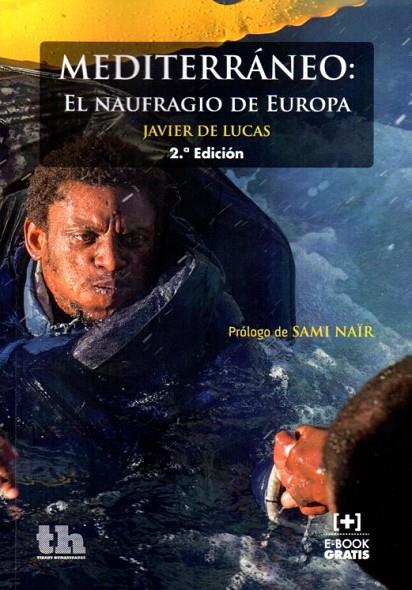 MEDITERRÁNEO: EL NAUFRAGIO DE EUROPA 2ª EDICIÓN 2016 | 9788416556595 | DE LUCAS MARTÍN, JAVIER