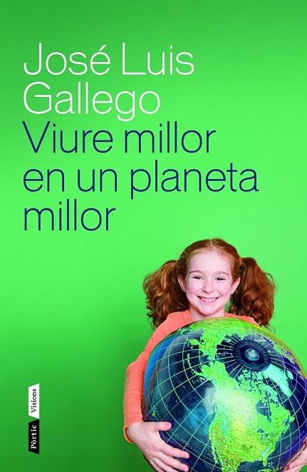 VIURE MILLOR EN UN PLANETA MILLOR | 9788498092615 | GALLEGO, JOSE LUIS
