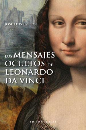 MENSAJES OCULTOS DE LEONARDO DA VINCI, LOS | 9788415706007 | ESPEJO, JOSE LUIS