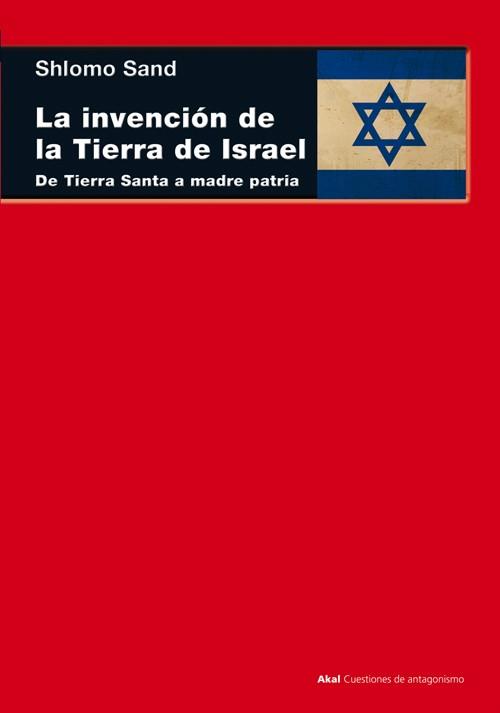 INVENCIÓN DE LA TIERRA DE ISRAEL, LA | 9788446038559 | SAND, SHLOMO