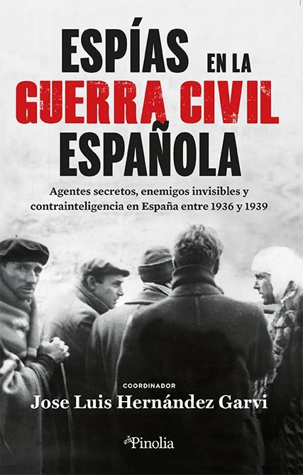 ESPÍAS EN LA GUERRA CIVIL ESPAÑOLA | 9788419878441 | JOSÉ LUIS HERNÁNDEZ GARVI