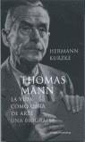 THOMAS MANN, LA VIDA COMO ARTE | 9788481094541 | KURZKE, HERMANN
