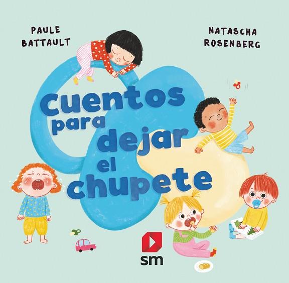 CUENTOS PARA DEJAR EL CHUPETE | 9788411207683 | BATTAULT, PAULE