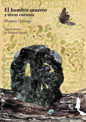 EL HOMBRE MUERTO Y OTROS CUENTOS | 9788494730115 | MARSOL, MANUEL / QUIROGA, HORACIO