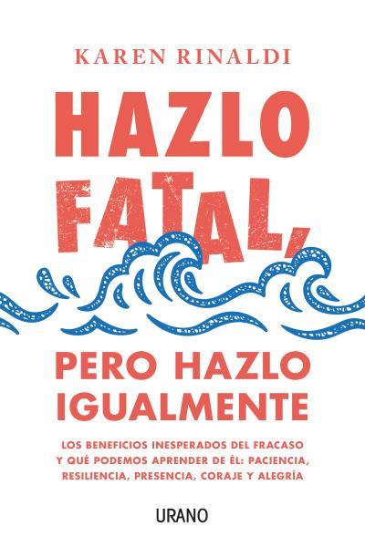 HAZLO FATAL, PERO HAZLO IGUALMENTE | 9788416720798 | RINALDI, KAREN