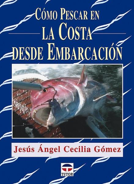 COMO PESCAR EN LA COSTA DESDE EMBARCACION | 9788479025519 | CECILIA GOMEZ, JESUS ANGEL