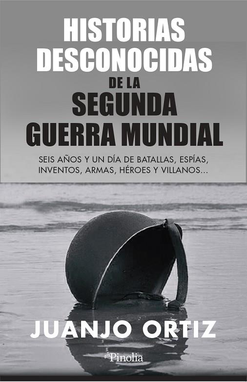 HISTORIAS DESCONOCIDAS DE LA SEGUNDA GUERRA MUNDIAL | 9788418965449 | JUANJO ORTIZ