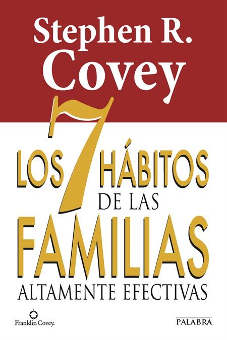 7 HÁBITOS DE LAS FAMILIAS ALTAMENTE EFECTIVAS, LOS | 9788490610282 | COVEY, STEPHEN R.