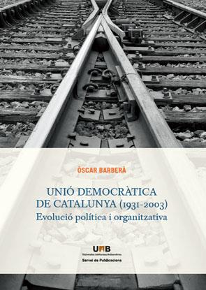 UNIO DEMOCRATICA DE CATALUNYA (1931-2003) | 9788449026331 | BARBERA, OSCAR