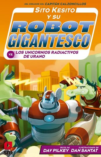 SITO KESITO Y SU ROBOT GIGANTESCO CONTRA LOS UNIVORNIOS RADIACTIVOS DE URANO | 9788413189505 | PILKEY, DAV
