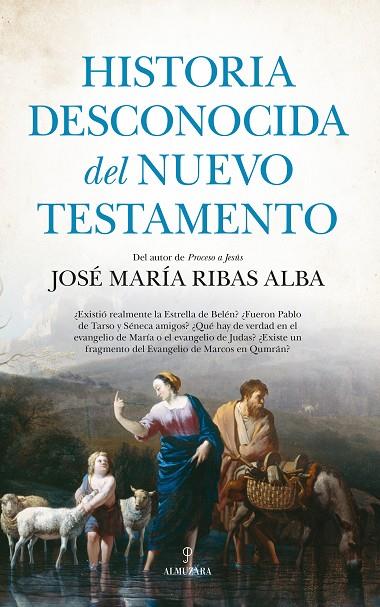 HISTORIA DESCONOCIDA DEL NUEVO TESTAMENTO | 9788411311618 | JOSÉ MARÍA RIBAS ALBA