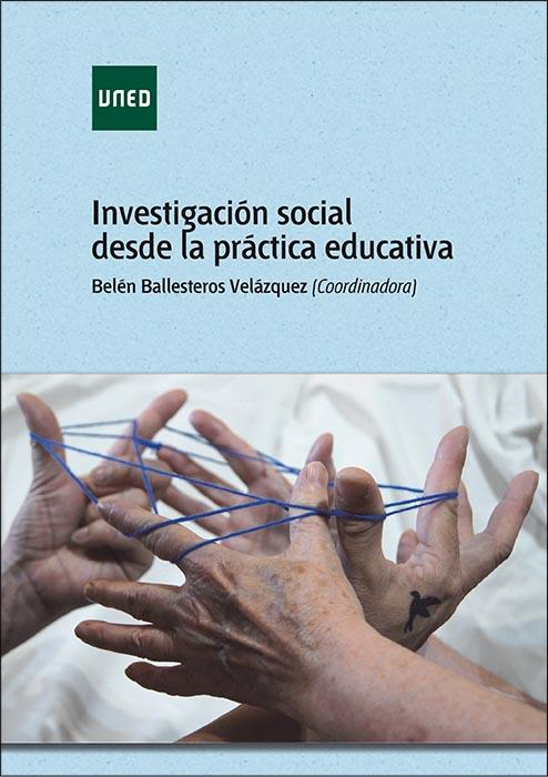 INVESTIGACIÓN SOCIAL DESDE LA PRÁCTICA EDUCATIVA | 9788436274011 | BALLESTEROS VELÁZQUEZ, BELN