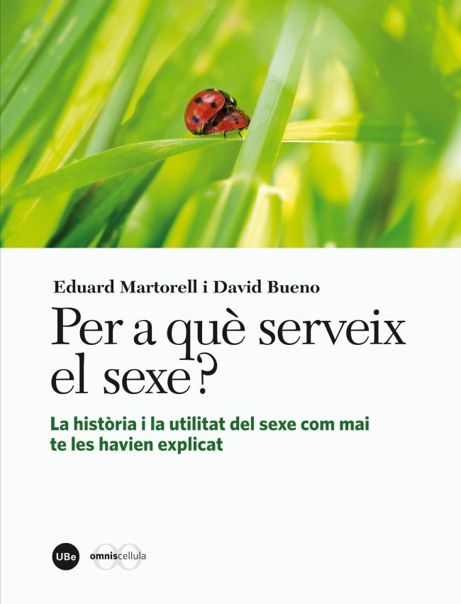 PER A QUE SERVEIX EL SEXE? | 9788447536245 | MARTORELL SABATE, EDUARD/BUENO I TORRENS, DAVID