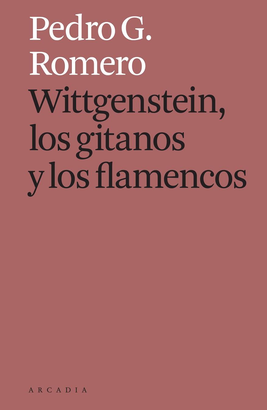 WITTGENSTEIN, LOS GITANOS Y LOS FLAMENCOS | 9788412273588 | G. ROMERO, PEDRO