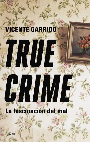 TRUE CRIME | 9788434433236 | GARRIDO GENOVÉS, VICENTE