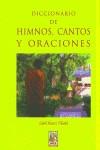 DICCIONARIO DE HIMNOS CANTOS Y ORACIONES | 9788488865649 | ALVAREZ, ISABEL